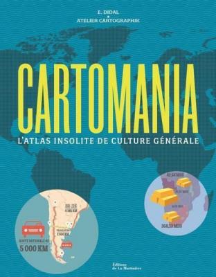 Cartomania - L'atlas Insolite De Culture G&eacute;n&eacute;rale