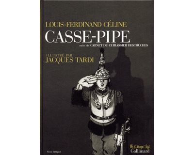 Casse-Pipe - Suivi De Carnet Du Cuirassier Destouches