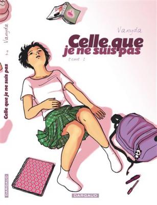 Celle que je ne suis pas : Tome 1