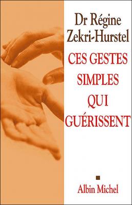 Ces Gestes Simples Qui Gu&eacute;rissent - Les Cl&eacute;s Du Neurobonheur