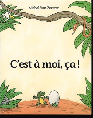 C'est &agrave; moi, &ccedil;a ! - Michel Van Zeveren - Ecole Des Loisirs - broch&eacute; - Album jeunesse d&egrave;s 3 ans