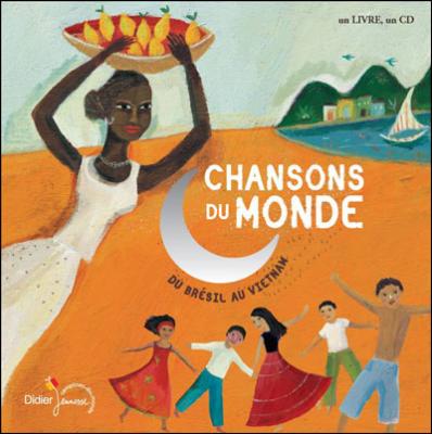 Chansons Du Monde - 22 Chansons Du Br&eacute;sil Au Vietnam (1cd Audio)