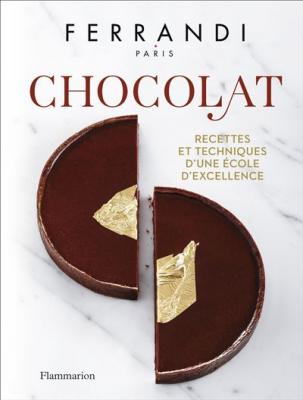 Chocolat - Recettes Et Techniques D'une &Eacute;cole D'excellence