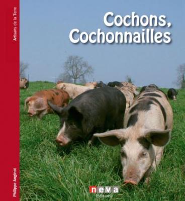 Cochon, cochonnailles - Philippe Anginot - Neva - broch&eacute; - Guide