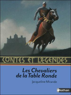 Contes et l&eacute;gendes : Les chevaliers de la Table Ronde