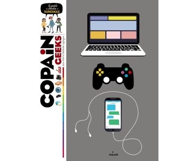 Copain des geeks: Le guide des fondus du num&eacute;rique