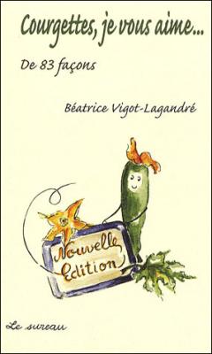 Courgettes, Je Vous Aime - De 83 Fa&ccedil;ons