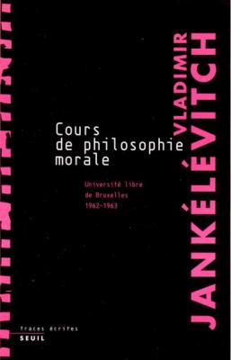 Cours de philosophie morale. Notes recueillies &agrave; l'Universit&eacute; libre de Bruxelles (1962-1963)