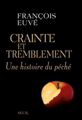 Crainte Et Tremblement - Une Histoire Du P&eacute;ch&eacute;
