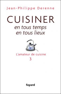 Cuisiner En Tous Temps, En Tous Lieux - L'amateur De Cuisine 3