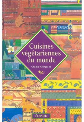 Cuisines v&eacute;g&eacute;tariennes du monde - Chantal Clergeaud - Edisud - broch&eacute; - Guide