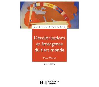 D&eacute;colonisations et &eacute;mergence du tiers monde