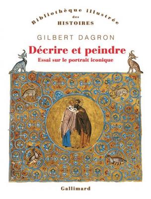 D&eacute;crire Et Peindre - Essai Sur Le Portrait Iconique
