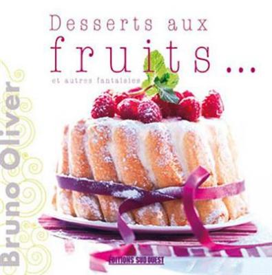 Desserts Aux Fruits - Et Autres Fantaisies