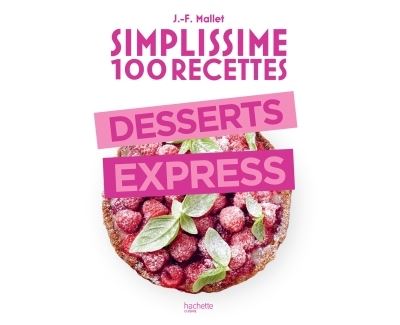 Simplissime 100 recettes : desserts express