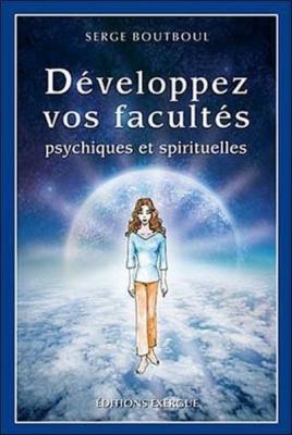 D&eacute;veloppez vos facult&eacute;s psychiques et spirituelles (Broch&eacute;)