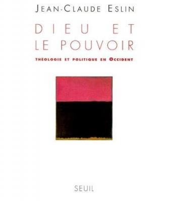 Dieu et le Pouvoir. Th&eacute;ologie et politique en Occident