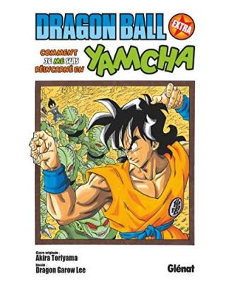 Dragon Ball - Extra - Comment je me suis r&eacute;incarn&eacute; en Yamcha ! (Manga)