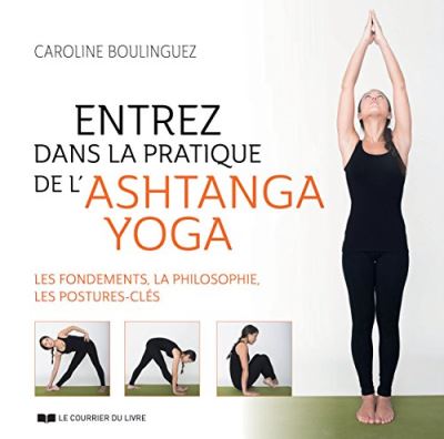 Entrez dans la pratique de l'Ashtanga Yoga (Broch&eacute;)