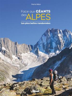 Face Aux G&eacute;ants Des Alpes - Les Plus Belles Randonn&eacute;es