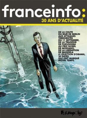 Le jour o&ugrave; - France Info, 30 ann&eacute;es d'actualit&eacute;