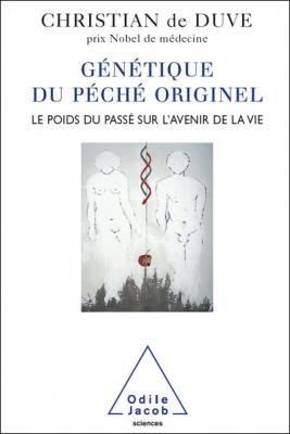 G&eacute;n&eacute;tique Du P&eacute;ch&eacute; Originel - Le Poids Du Pass&eacute; Sur L'avenir De La Vie