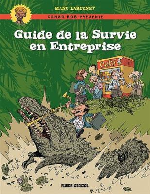 Congo Bob Pr&eacute;sente : Guide De La Survie En Entreprise