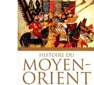 Histoire du Moyen-Orient: 2000 ans d'histoire de la naissance du christianisme &agrave; nos jours