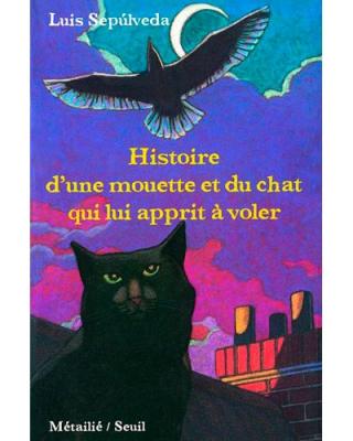 Histoire d'une mouette et du chat qui lui apprit &agrave; voler
