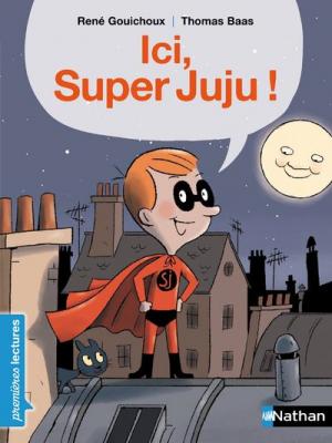 Ici Super Juju ! - Premi&egrave;res Lectures CP Niveau 3