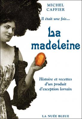 Il etait une fois la madeleine - Michel Caffier - La Nuee Bleue - reli&eacute; - Guide