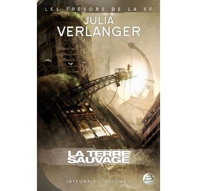 Int&eacute;grale Julia Verlanger T01 La Terre sauvage