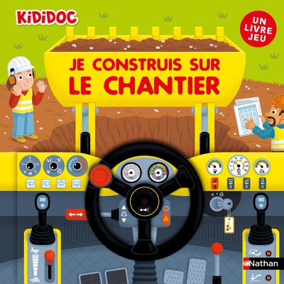 Je construis sur le chantier - Grand livre anim&eacute; Kididoc - D&egrave;s 4 ans