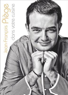 Jean-Fran&ccedil;ois Pi&egrave;ge dans votre cuisine