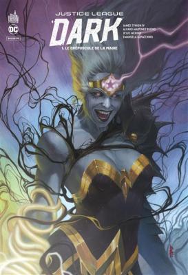 Justice League Dark Rebirth Tome 1 - Le Cr&eacute;puscule De La Magie