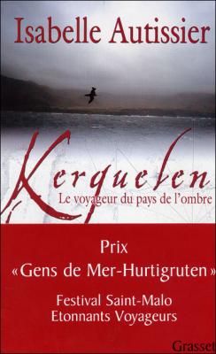 Kerguelen - Le Voyageur Du Pays De L'ombre