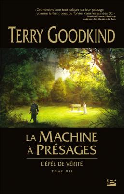 L'ep&eacute;e De V&eacute;rit&eacute; Tome 12 - La Machine &Agrave; Pr&eacute;sages