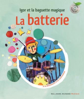 La Batterie - Igor Et La Baguette Magique (1 Cd Audio)