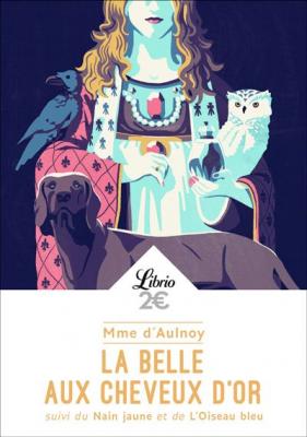 La Belle Aux Cheveux D'or - Suivi Du Nain Jaune Et De L'oiseau Bleu