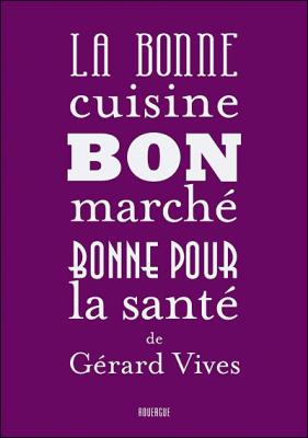 La Bonne Cuisine Bon March&eacute; Bonne Pour La Sant&eacute;