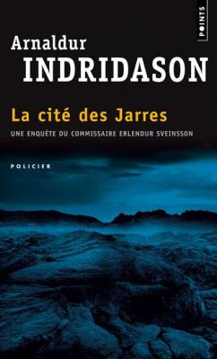 La Cit&eacute; des Jarres. Une enqu&ecirc;te de l'inspecteur Erlendur Sveinsson 