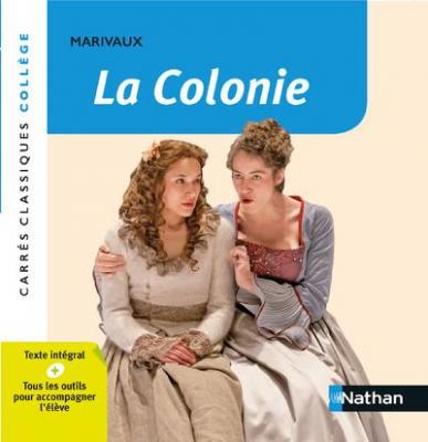 La Colonie - Marivaux - Edition p&eacute;dagogique Coll&egrave;ge - Carr&eacute;s classiques Nathan