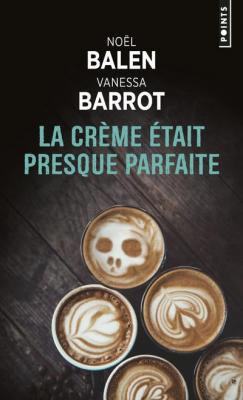 La Cr&egrave;me &eacute;tait presque parfaite (Poche)