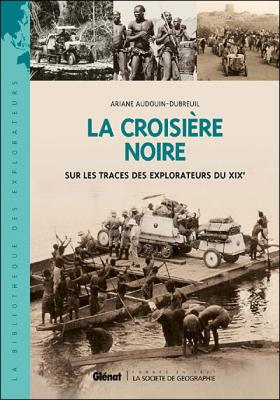 La Croisi&egrave;re Noire - Sur Les Traces Des Explorateurs Du Xixe