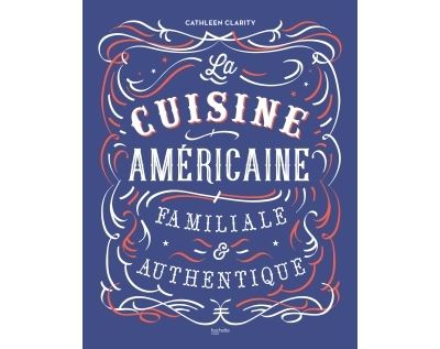 La cuisine am&eacute;ricaine familiale et authentique (Broch&eacute;)