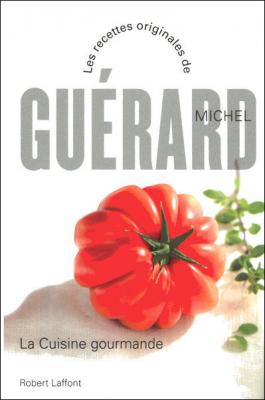 La cuisine gourmande - NE Nouvelle &eacute;dition - Michel Gu&eacute;rard - Robert Laffont - broch&eacute; - Guide