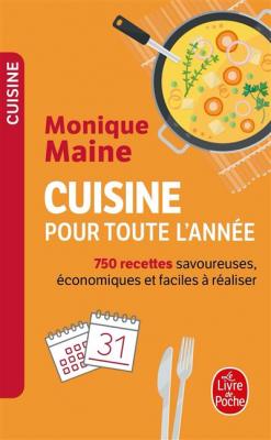 Cuisine pour toute l'ann&eacute;e : 750 recettes savoureuses, &eacute;conomiques et faciles &agrave; r&eacute;aliser