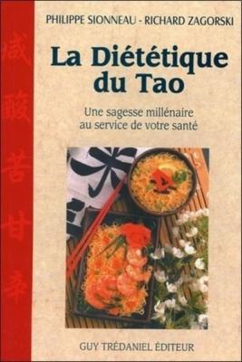 La Di&eacute;t&eacute;tique du tao : Une sagesse mill&eacute;naire au service de votre sant&eacute;