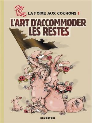 La Foire Aux Cochons Tome 1 - L'art D'accommoder Les Restes Ptiluc
