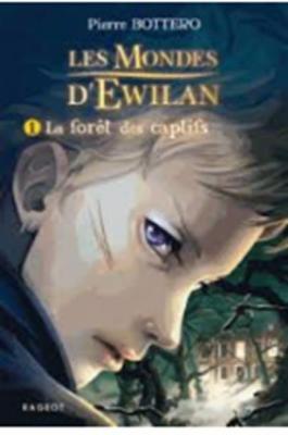 Les Mondes d'Ewilan Tome 1 : La for&ecirc;t des captifs
